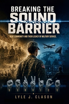Breaking the Sound Barrier: Deaf Community and Their Legacy of Military Service