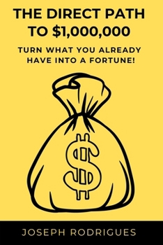 Paperback The Direct Path to $1,000,000: Turn what you already have into a fortune! Book