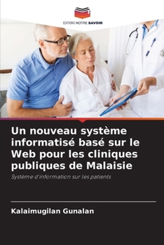 Paperback Un nouveau système informatisé basé sur le Web pour les cliniques publiques de Malaisie [French] Book
