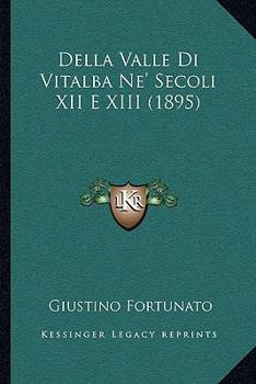 Paperback Della Valle Di Vitalba Ne' Secoli XII E XIII (1895) [Italian] Book