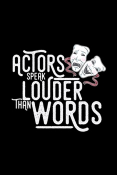 Paperback Actors speak louder than words: 6x9 Theatre - blank with numbers paper - notebook - notes Book