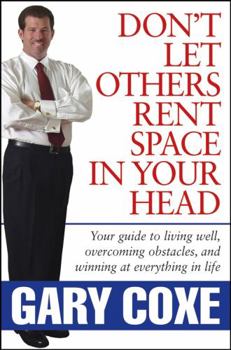 Hardcover Don't Let Others Rent Space in Your Head: Your Guide to Living Well, Overcoming Obstacles, and Winning at Everything in Life Book