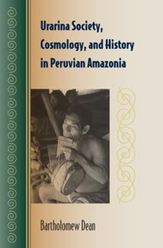 Paperback Urarina Society, Cosmology, and History in Peruvian Amazonia Book