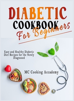 Hardcover Diabetic Cookbook for Beginners: Easy and Healthy Diabetic Diet Recipes for the Newly Diagnosed Book