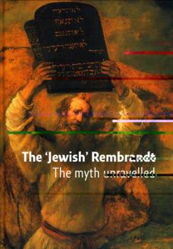 Hardcover The Jewish Rembrandt: The Myth Unravelled Book