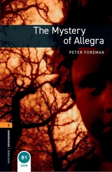 The Oxford Bookworms Library: Stage 2: 700 Headwords The Mystery of Allegra (Oxford Bookworm Library 2)