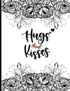 Hugs And Kisses: Mindfulness heart and love quotes coloring book for adults heart and patterns with doodle art for relaxation