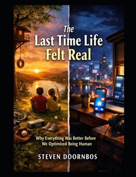 Paperback The Last Time Life Felt Real: Why everything was better before we optimized being human Book