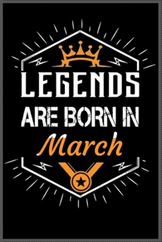 Legends Are Born in March : A Happy Birthday Notebook Journal for Kids, Birthday Journal for Girls and Boys / Birthday Gift ! - Composition Size (6*9) with 101 Page