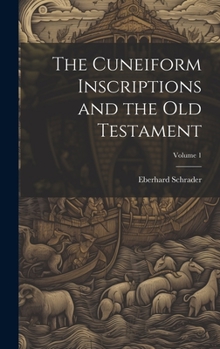 Hardcover The Cuneiform Inscriptions and the Old Testament; Volume 1 Book