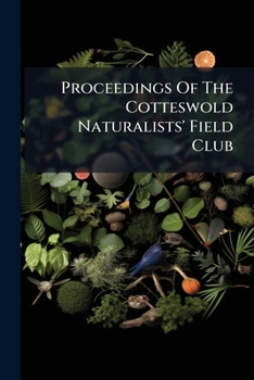 Proceedings of the Cotteswold Naturalists' Field Club