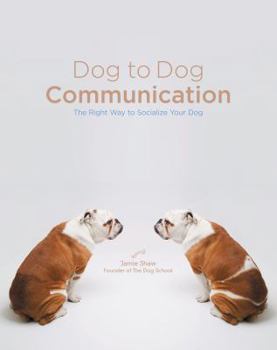 Paperback Dog to Dog Communication: The Right Way to Socialize Your Dog Book