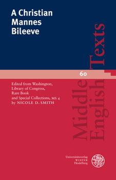 A Christian Mannes Bileeve: Edited from Washington, Library of Congress, Rare Book and Special Collections, MS 4 (Middle English Texts)