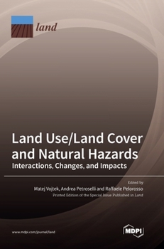 Hardcover Land Use/Land Cover and Natural Hazards: Interactions, Changes, and Impacts Book