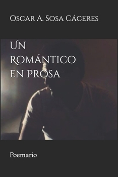Paperback Un Romántico en Prosa: Poemario [Spanish] Book