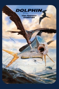 Hardcover Dolphin: The Perfect Gamefish Book