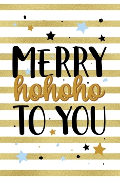 Merry Hohoho To You: Notebook Journal Composition Blank Lined Diary Notepad 120 Pages Paperback Blue Stickers Monster C