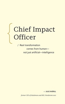 Chief Impact Officer: Real transformation comes from?human?not just artificial?intelligence