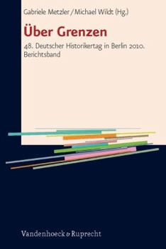 Paperback Uber Grenzen: 48. Deutscher Historikertag in Berlin 2010. Berichtsband [German] Book