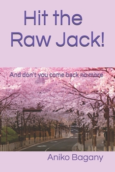 Paperback Hit the Raw Jack!: And don't you come back no more Book