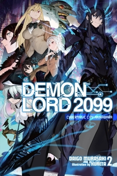 Paperback Demon Lord 2099, Vol. 2 (Light Novel): Cybermagic City Akihabara Book