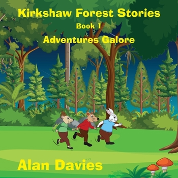 Paperback Kirkshaw Forest Stories: Adventures Galore Book