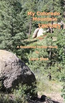 Paperback My Colorado Mountain Sanctuary: A Thriller/Suspense Novel Book
