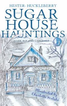 Paperback Hester, Huckleberry and the Sugar House Hauntings Book