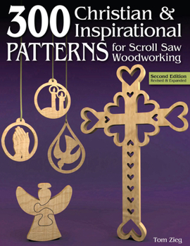 Paperback 300 Christian & Inspirational Patterns for Scroll Saw Woodworking, 2nd Edition Revised and Expanded Book