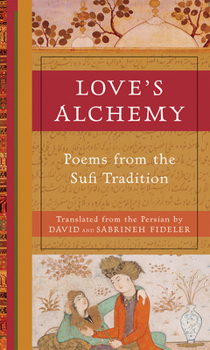 Paperback Love's Alchemy: Poems from the Sufi Tradition Book
