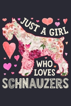 Paperback Just a Girl Who Loves Schnauzers: Schnauzer Dog Lined Notebook, Journal, Organizer, Diary, Composition Notebook, Gifts for Dog Lovers Book