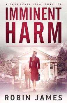 Imminent Harm - Book #6 of the Cass Leary Legal Thriller