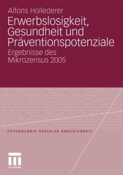 Paperback Erwerbslosigkeit, Gesundheit Und Präventionspotenziale: Ergebnisse Des Mikrozensus 2005 [German] Book