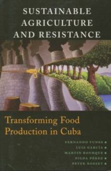 Paperback Sustainable Agriculture and Resistance: Transforming Food Production in Cuba Book