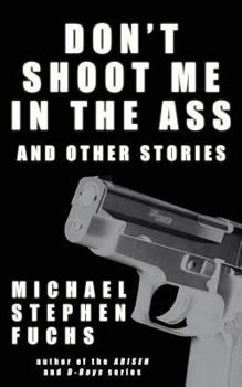 Paperback Don't Shoot Me In The Ass, And Other Stories Book