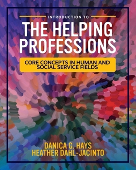 Paperback Introduction to the Helping Professions: Core Concepts in Human and Social Service Fields Book
