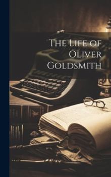 Hardcover The Life of Oliver Goldsmith Book