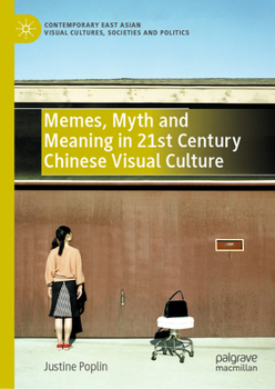 Hardcover Memes, Myth and Meaning in 21st Century Chinese Visual Culture Book