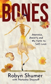 Hardcover Bones: Anorexia, Anxiety and My Path to Self-Love Book