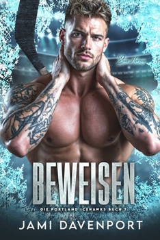 Beweisen: Eine Hockey-Romanze mit Neuanfang (Die Portland Icehawks) (German Edition)