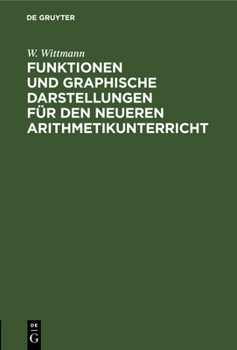 Hardcover Funktionen Und Graphische Darstellungen Für Den Neueren Arithmetikunterricht [German] Book