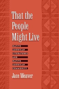 Paperback That the People Might Live: Native American Literatures and Native American Community Book