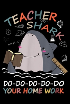 Teacher Shark Do-do-do-do-do Your Homework: Teacher Shark Do Your Homework  Journal/Notebook Blank Lined Ruled 6x9 100 Pages