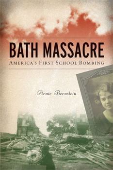 Paperback Bath Massacre: America's First School Bombing Book