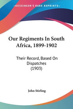 Paperback Our Regiments In South Africa, 1899-1902: Their Record, Based On Dispatches (1903) Book