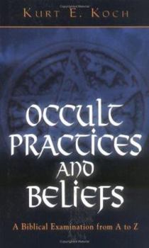 Paperback Occult Practices and Beliefs: A Biblical Examination from A to Z Book