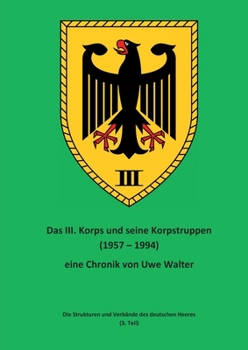 Paperback Das III. Korps und seine Korpstruppen: Die Strukturen und Verbände des deutschen Heeres (3. Teil) [German] Book