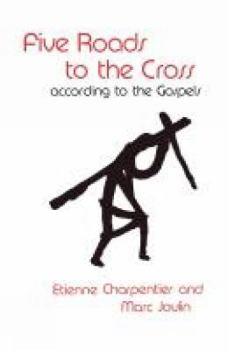 Paperback Five Roads to the Cross According to the Gospels Book