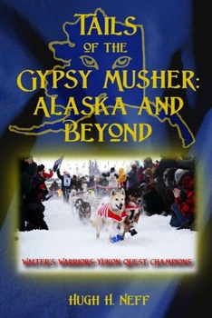 Paperback Tails of the Gypsy Musher: Alaska and Beyond Book