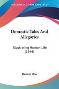 Paperback Domestic Tales And Allegories: Illustrating Human Life (1844) Book